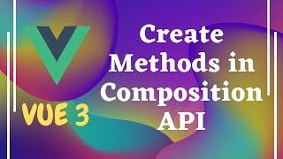 105. Create methods in the composition API - Vuejs 3 | Vue 3.