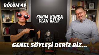 Genel söyleşi deriz biz... | Burda Olan Burda Kalır 49.Bölüm