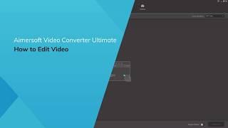 How to Edit Video - Using Guide for Aimersoft Video Converter Ultimate