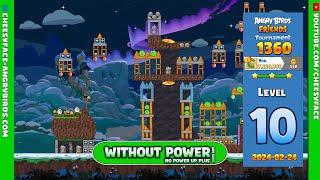 HOW TO GET  3 Stars LEVEL 10 ANGRY BIRDS FRIENDS TOURNAMENT 1360 NO POWER-UP PLUS (any sling)