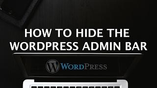 How To Hide the WordPress Admin Bar