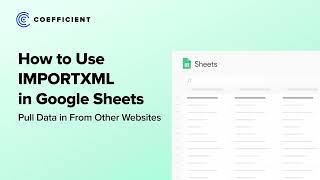 IMPORTXML in Google Sheets: Pull Website Data into Spreadsheets