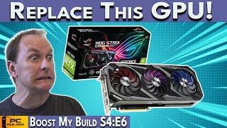  REPLACE This GPU Now!  PC Build Fails | Boost My Build S4:E6