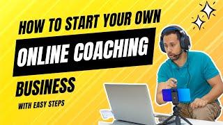 How to Start Your Own Online Coaching Business || Build Your Dream Coaching Business