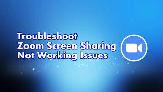 Troubleshoot Zoom Screen Sharing not Working Issues