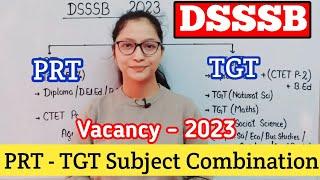 DSSSB Vacancy 2023 | DSSSB PRT TGT Subject Combination Eligibility Criteria | DSSSB PRT Age limit |