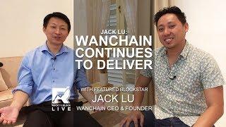 Jack Lu: Wanchain Continues to Deliver