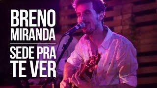 Breno Miranda - Sede Pra Te Ver - Acústica (Videoclipe Oficial)