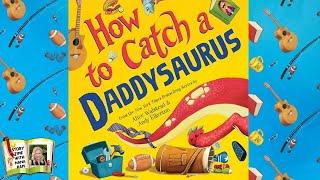 How To Catch A Daddysaurus | kids book read aloud