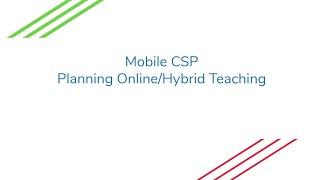 Online/Hybrid Teaching with Mobile CSP