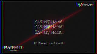 SAY MY NAME | PANDEMIC ALBUM | RIZWAN ASLAM