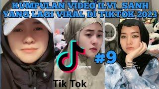 KUMPULAN VIDEO ILVI_SANH YANG LAGI VIRAL DI TIKTOK 2023 | ILVI_SANH TIKTOK | Ilvi_sanh