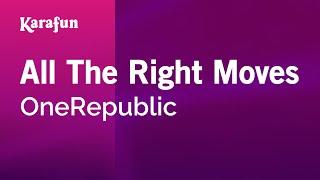 All The Right Moves - OneRepublic | Karaoke Version | KaraFun