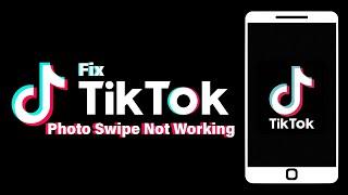 How To Fix TikTok Photo Swipe Not Working (2024)