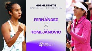 Leylah Fernandez vs. Ajla Tomljanovic | 2024 Birmingham Quarterfinal | WTA Match Highlights