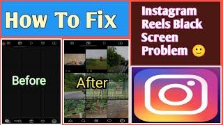 How to fix instagram reels black screen |Instagram Reels Black Screen Problem|Instagram Black Screen