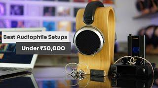 Best Headphone Setups for Audiophiles Under Rs. 30,000 (Including DAC + AMP + Headphone)