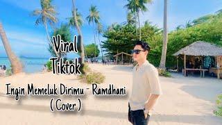 Ingin Memeluk Dirimu - Ramdhani ( Cover ) Cipta. Deddy Dores