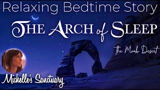 Relaxing Bedtime Story for Grown-Ups   THE ARCH OF SLEEP   Fall Asleep in the Desert