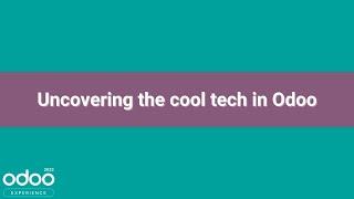 Uncovering the cool tech in Odoo