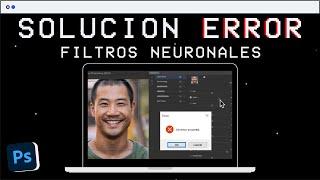 SOLUCION ERROR NEURAL FILTERS O FILTROS NEURONALES ADOBE PHOTOSHOP CC 2021