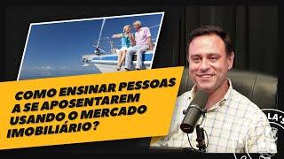 ENSINAMOS pessoas a SE APOSENTAR usando o mercado imobiliário!