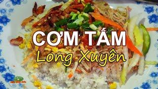 Cơm tấm Long Xuyên, ăn rồi thương mãi đất An Giang - Đặc sản miền sông nước