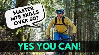 Mountain Biking Over 50 - HOW TO Keep Learning SAFELY! 