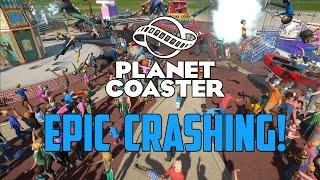 EPIC ROLLER COASTER CRASHING! | Planet Coaster