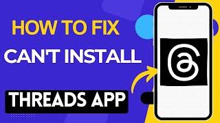 How To Fix Can't Download Threads App | How To Fix Can't Install Threads Instagram app in 2024