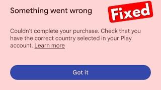 Something Went Wrong Couldn't Complete Your Purchase Check That You Have The Correct Country Select