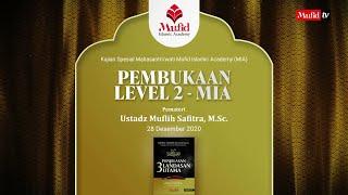  [LIVE] Kajian Pembukaan Level 2 Mufid Islamic Academy | Ustadz Muflih Safitra, M.Sc.