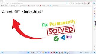 Fix Permanent ( Cannot GET /index.html/ )  Live Server Problem