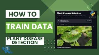 How to Train Data Plant Disease Detection: Python & Machine Learning Training Tutorial