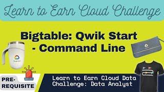 Bigtable: Qwik Start - Command Line | Earn Learn to Earn Cloud Data Challenge