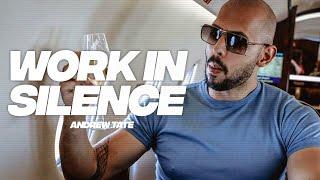 WORK IN SILENCE!! "Motivational Speech by Andrew Tate"