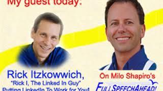 Full Speech Ahead w/ Milo Shapiro & guest Rick Itzkowich - The LinkedIn Guy