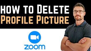  How To Delete Zoom Profile Picture on PC? (Full Guide)