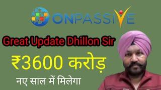 Onpassive nai update | Great Update dhillon Sir | New year income