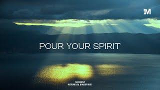 POUR YOUR SPIRIT - Instrumental Soaking  worship Music + 1Moment