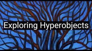 Exploring Hyperobjects: Philosophy in the Age of Ecological Crisis