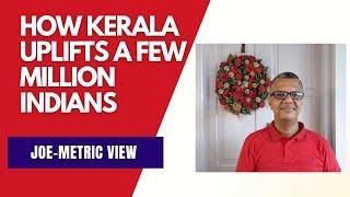 How Kerala uplifts a few million Indians | Joe-metric View | #india #kerala #joemetric