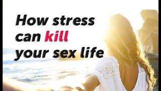 Sexual health 101- How Stress Can Kill Your Sex Life