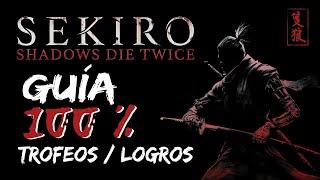 Sekiro - Guía para el Trofeo de Platino / 100% Logros: Paso a paso y de manera eficiente