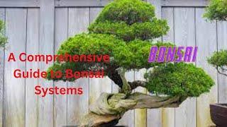 Bonsai Systems ~  Bonsai Unveiled ~A Comprehensive Guide to Bonsai Systems 