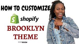 HOW TO CUSTOMIZE BROOKLYN THEME  SHOPIFY | BROOKLYN SHOPIFY THEME REVIEW
