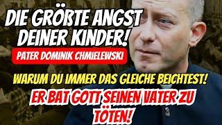 immer das gleiche beichten-Grösste Angst der Kinder-Er bat Gott seinen Vater zu töten D.Chmielewski