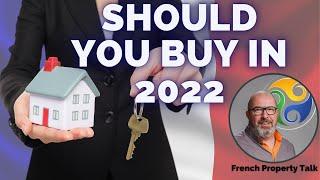 FRENCH PROPERTY - Should you buy a house in France in 2022 ?