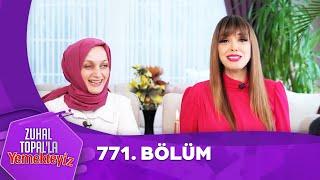 Zuhal Topal'la Yemekteyiz 771. Bölüm  @Yemekteyiz ​