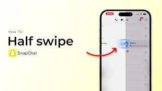 How to Half Swipe on Snapchat?